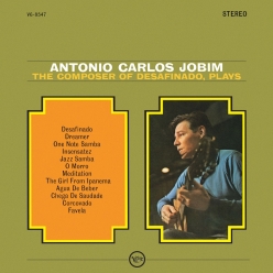 Antonio Carlos Jobim - The Composer of Desafinado  Plays